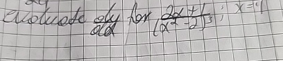 evaluate d y d x for 2 x + 1 ( x 2 - 2 ) 3 ; e x