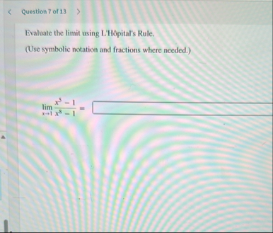 Question 7 of 1 3 Evaluate the limit using L ' H