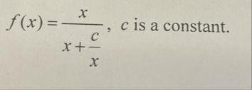 f ( x ) = x x + c x , c is a constant.