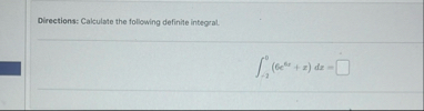 Directions: Calculate the following definite