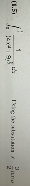 ( 1 . 5 ) 0 3 2 1 ( 4 x 2 + 9 ) 3 2 d x , Using