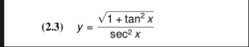 ( 2 . 3 ) y = 1 t a n 2 x 2 s e c 2 x
