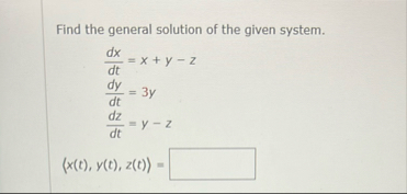 Find the general solution of the given system. d