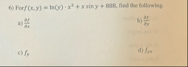 For f ( x , y ) = l n ( y ) * x 3 x s i n y 8 8 8