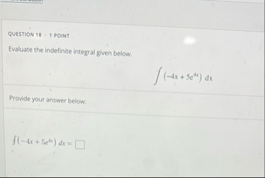 QUESTION 1 8 - 1 POINT Evaluate the indefinite