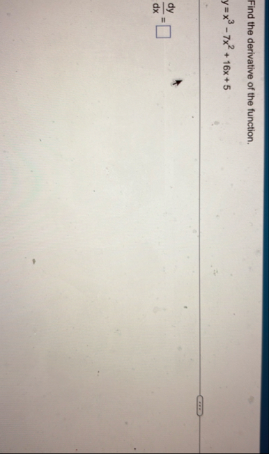 Find the derivative of the function. y = x 3 - 7