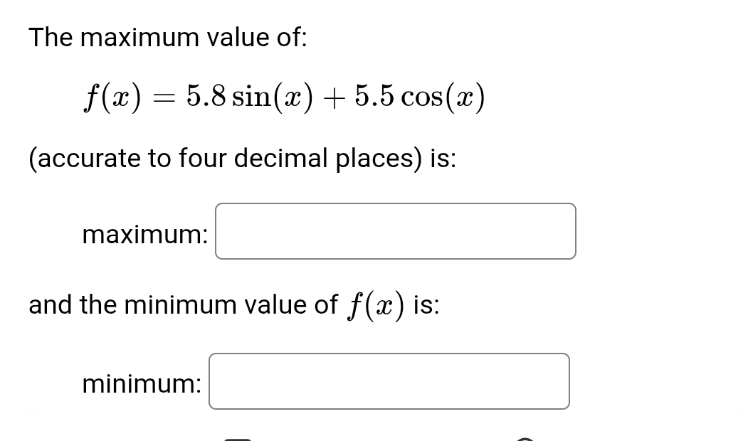 The maximum value of: f ( x ) = 5 . 8 s i n ( x )