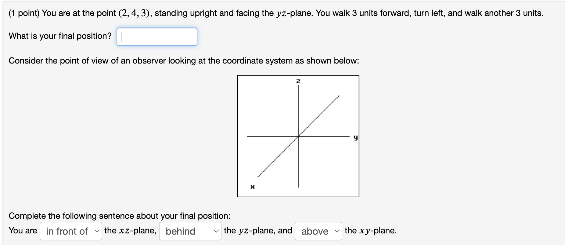 ( 1 point ) You are a t the point ( 2 , 4 , 3 ) ,