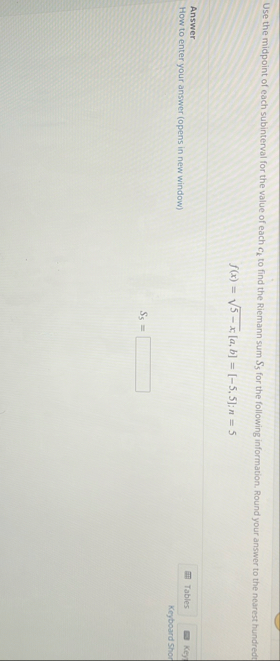 Use the midpoint of each subinterval for the