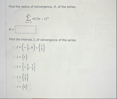 Find the radius of convergence, R , of the
