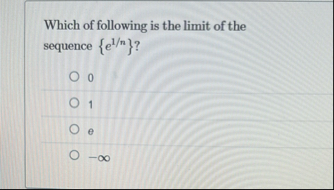 Which of following is the limit of the sequence {