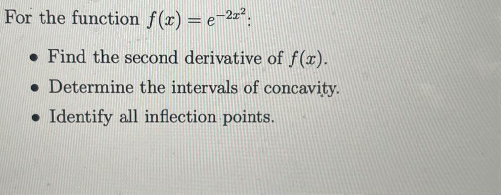 For the function f ( x ) = e - 2 x 2 : Find the