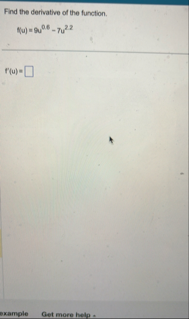 Find the derivative of the function. f ( u ) = 9