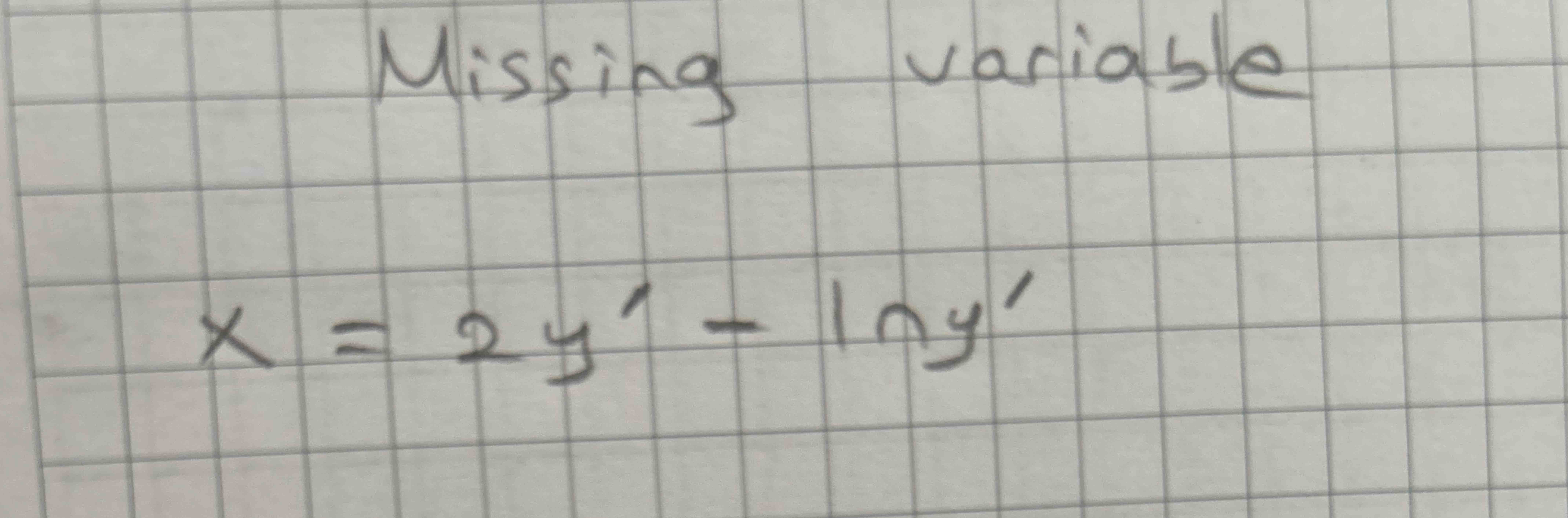 Missing variable x = 2 y ' - l n y '