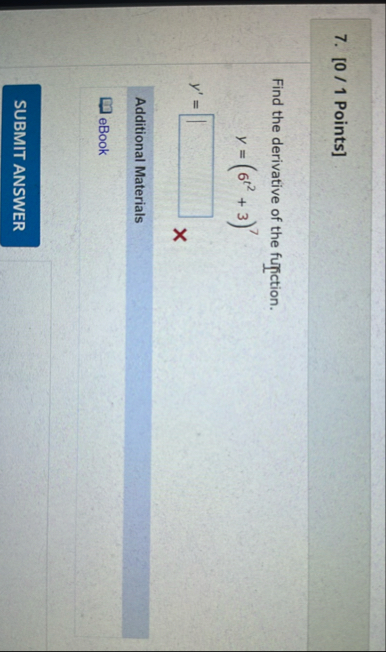 [ 0 / 1 Points ] Find the derivative of the