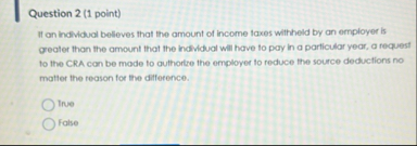 Question 2 ( 1 point ) If on individual believes