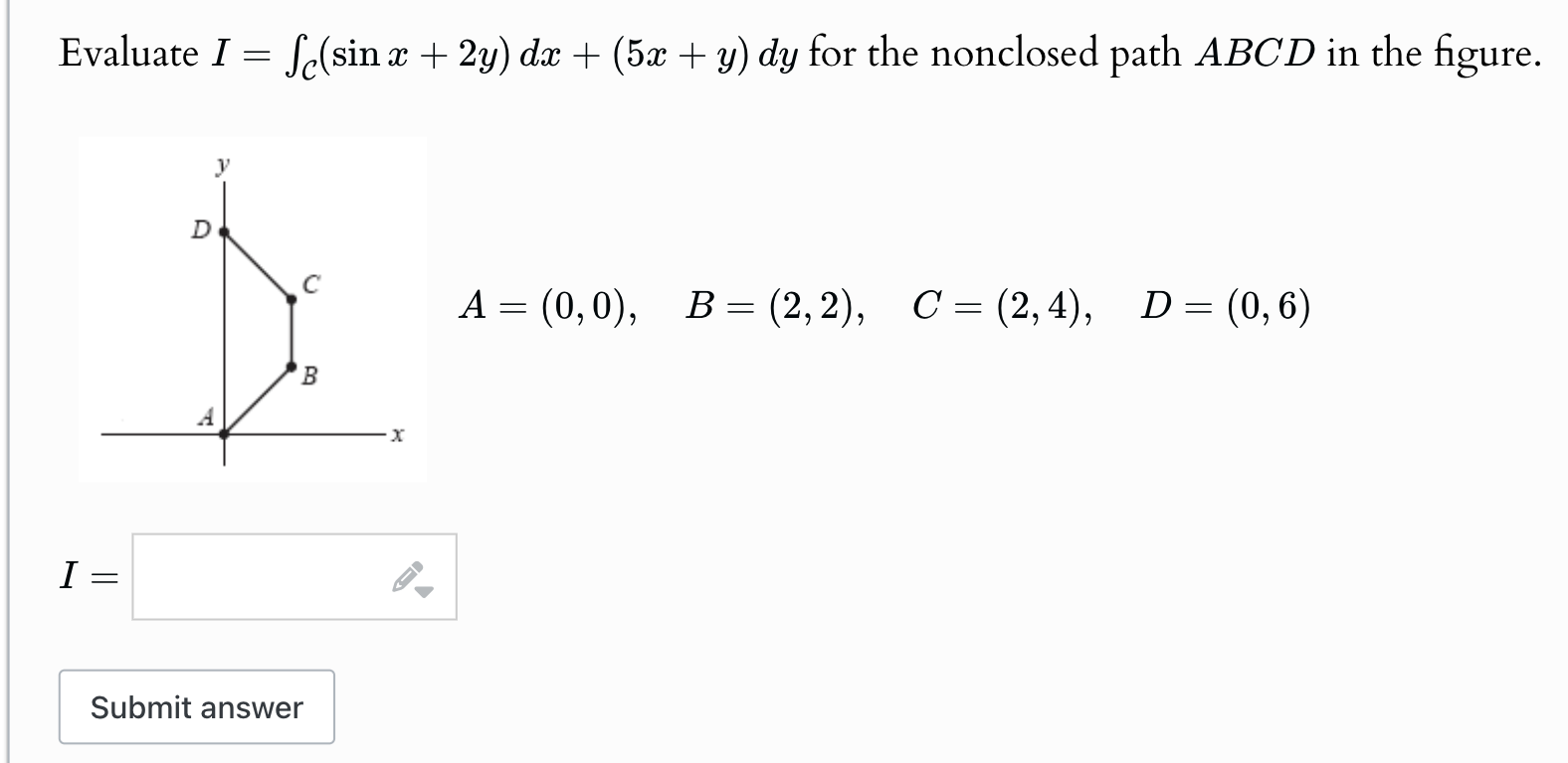 Evaluate I = C ( s i n x + 2 y ) d x + ( 5 x + y