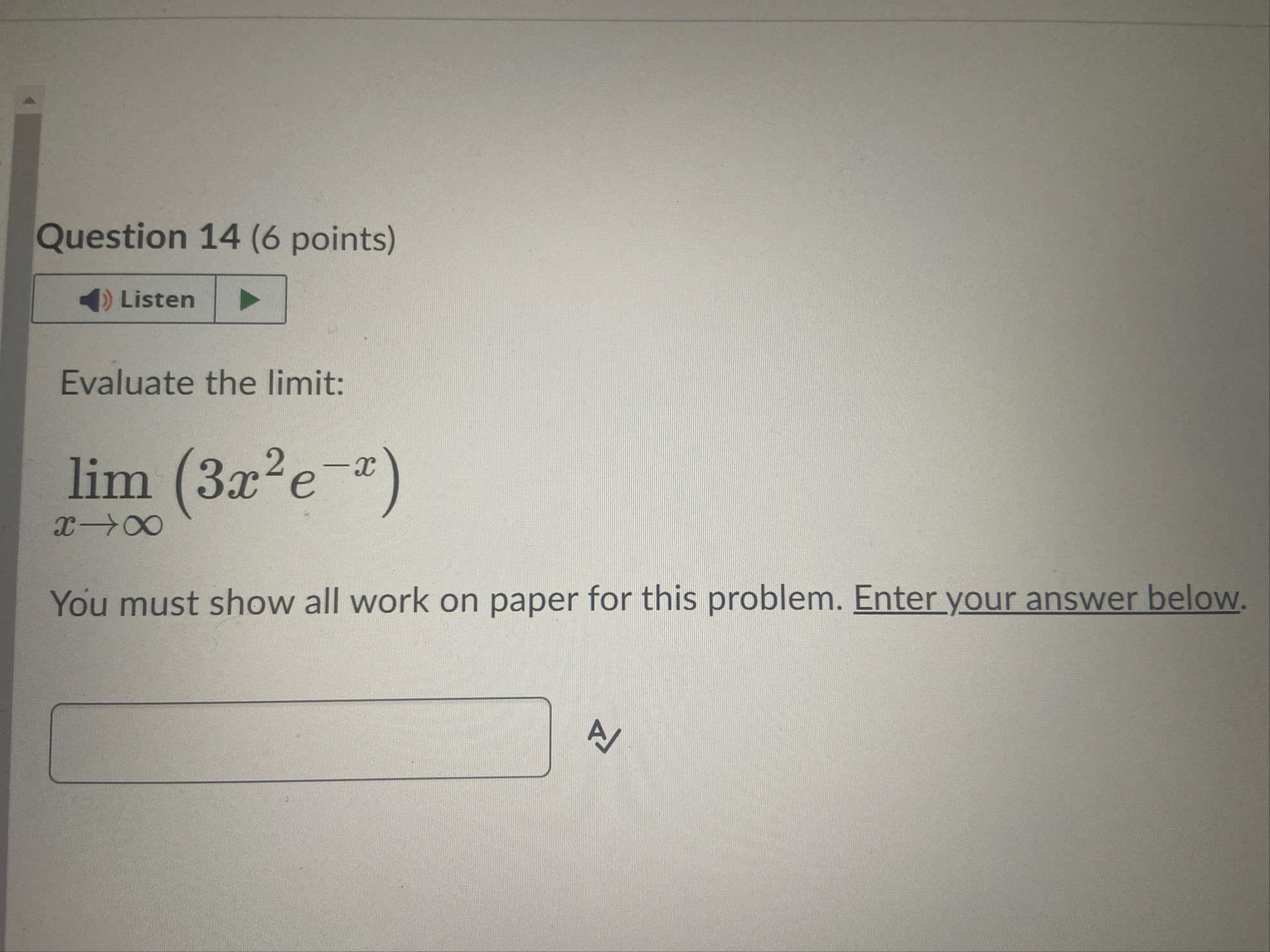 Question 1 4 ( 6 points ) Evaluate the limit: lim