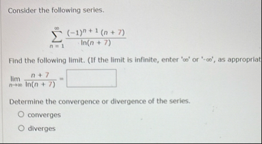 Consider the following series. n = 1 ( - 1 ) n 1