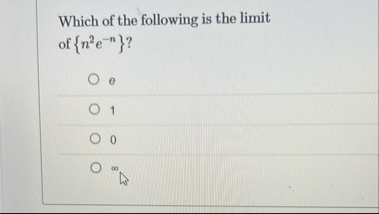 Which of the following is the limit of { n 2 e -