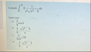 Evaluate 7 1 3 2 1 x 2 x 2 - 9 2 d x Setect one: