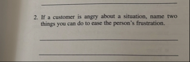 If a customer is angry about a situation, name