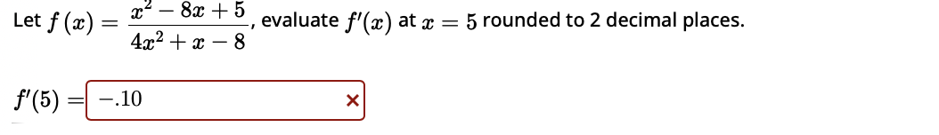 Let f ( x ) = x 2 - 8 x + 5 4 x 2 + x - 8 ,