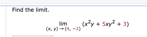 Find the l i m i t . lim ( x , y ) ( 4 , - 2 ) (