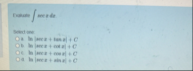 Evaluate s e c x d x Select one: a . In | s e c x