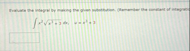 Evaluate the integral by making the given