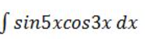 s i n 5 x c o s 3 x d x Help m e with the