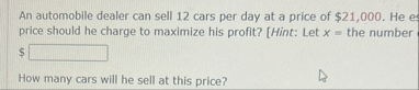 An automobile dealer can sell 1 2 cars per day at