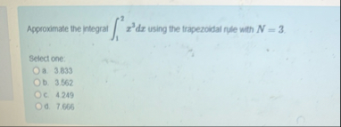 Approximate the integrat 1 2 x 3 d x using the