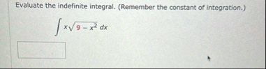 Evaluate the indefinite integral. ( Remember the
