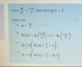 Solve d y d x = x y x , given that y ( e ) = 2 .