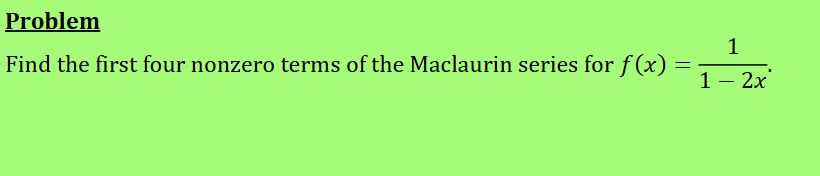 Problem Find the first four nonzero terms o f the