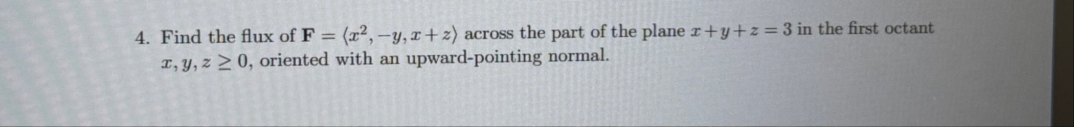 Find the flux of F = ( x 2 , - y , x + z : )