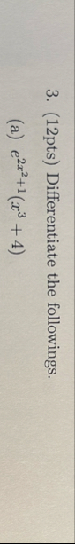 ( 1 2 pts ) Differentiate the followings. ( a ) e