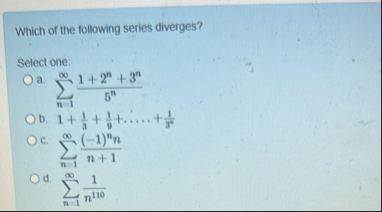 Which of the following series diverges? Select
