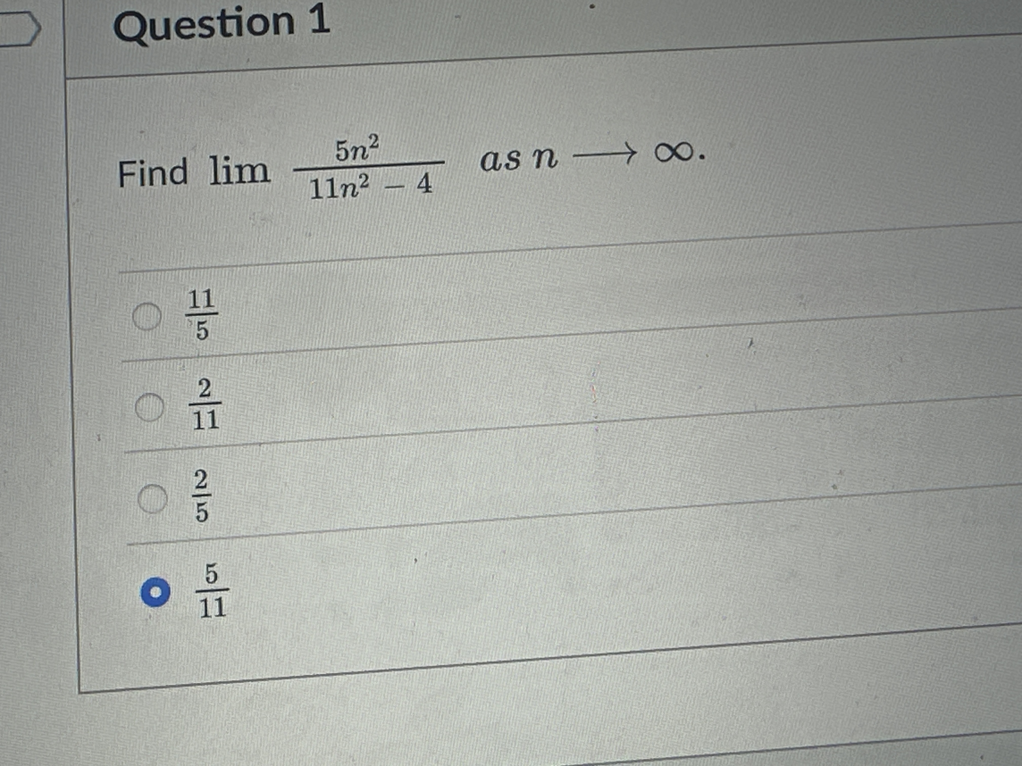 Question 1 Find lim ? 5 n 2 1 1 n 2 - 4 a s