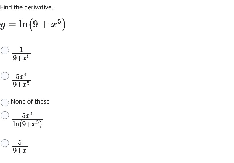 Find the derivative. y = l n ( 9 + x 5 ) 1 9 + x