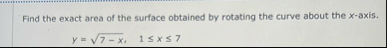 Find the exact area of the surface obtained by