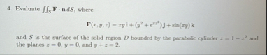 Evaluate S F * n d S , where F ( x , y , z ) =