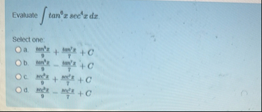 Evaluate t a n 6 x s e c 4 x d x Select one: a .
