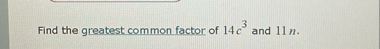 Find the greatest common factor of 1 4 c 3 and 1