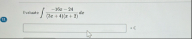 ( 1 1 ) Evaluate - 1 6 x - 2 4 ( 3 x 4 ) ( x 2 )