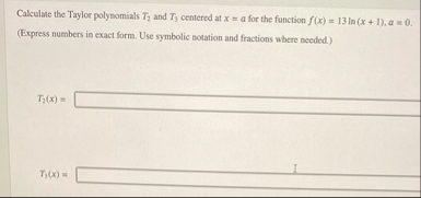 Calculate the Taylor polynomials T 2 and T 3