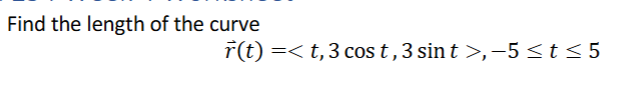 Find the length of the curve vec ( r ) ( t ) = ,