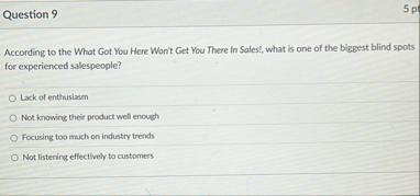 Question 9 5 pt According to the What Got You