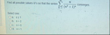 Find all possible yalues of s so that the series